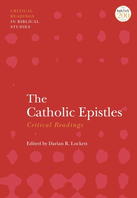 The Catholic Epistles: Critical Readings - Lockett, Darian (Editor)