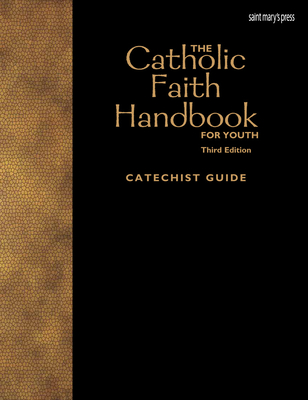 The Catholic Faith Handbook for Youth, Third Edition (Catechist Guide) - Singer-Towns, Brian