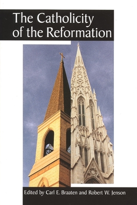 The Catholicity of the Reformation - Braaten, Carl E (Editor), and Jenson, Robert W (Editor)