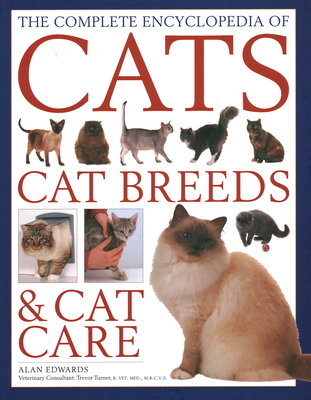 The Cats, Cat Breeds & Cat Care, Complete Encyclopedia of - Edwards, Alan