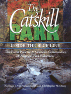 The Catskill Park: Inside the Blue Line: The Forest Preserve & Mountain Communities of America's Firts Wilderness