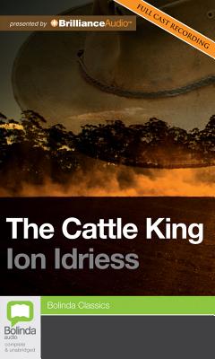 The Cattle King - Idriess, Ion, and Multivoice (Read by)