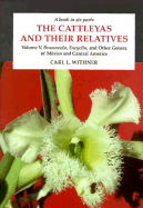 The Cattleyas and Their Relatives: Volume V: "Brassavola, Encyclia, " and Other Genera of Mexico and Central America