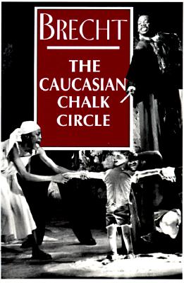 The Caucasian Chalk Circle - Brecht, Bertolt, and Willett, John (Editor), and Manheim, Ralph, Professor (Editor)