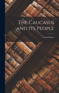 The Caucasus and Its People