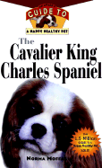 The Cavalier King Charles Spaniel: An Owner's Guide to a Happy Healthy Pet