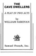 The cave dwellers : a play in two acts - Saroyan, William