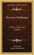 The Cave of Illusion: A Play in Four Acts (1900)