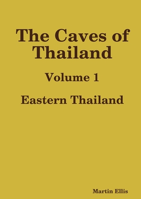 The Caves of Eastern Thailand - Ellis, Martin