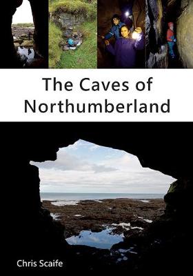 The Caves of Northumberland - Scaife, Chris