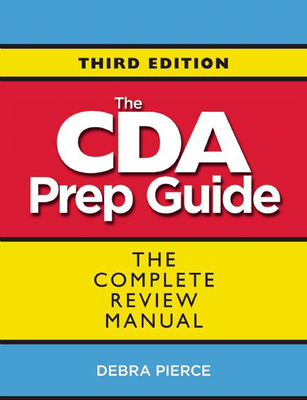 The CDA Prep Guide: The Complete Review Manual - Pierce, Debra