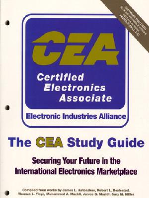 The Cea Study Guide: Securing Your Future in the International Electronics Marketplace - Floyd, Thomas L