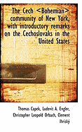 The Cech Community of New York, with Introductory Remarks on the Cechoslovaks in the United States