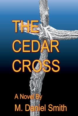 The Cedar Cross - Smith, M Daniel