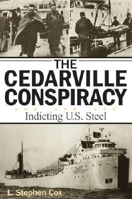 The Cedarville Conspiracy: Indicting U.S. Steel - Cox, L Stephen