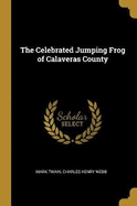 The Celebrated Jumping Frog of Calaveras County