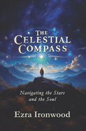 The Celestial Compass: Navigating the Stars and the Soul