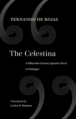 The Celestina: A Fifteenth-Century Spanish Novel in Dialogue - De Rojas, Fernando, and Simpson, Lesley Byrd (Translated by)