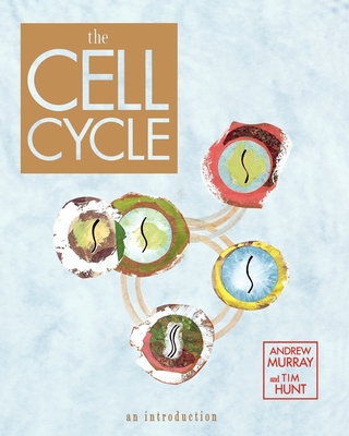 The Cell Cycle: An Introduction - Murray, Andrew, and Hunt, Tim