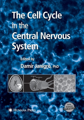 The Cell Cycle in the Central Nervous System - Janigro, Damir (Editor)