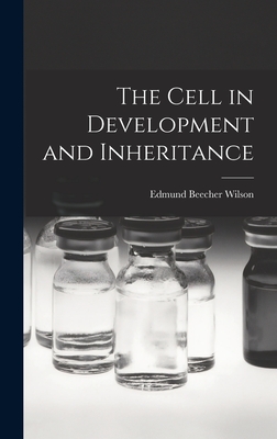 The Cell in Development and Inheritance - Wilson, Edmund Beecher