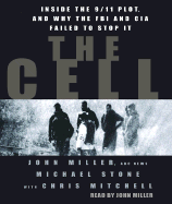 The Cell: Inside the 9/11 Plot, and Why the FBI and CIA Failed to Stop It - Miller, John (Read by), and Stone, Michael, and Chris, Mitchell