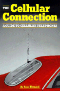 The Cellular Connection: A Guide to Cellular Telephones