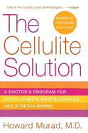 The Cellulite Solution: A Doctor's Program for Losing Lumps, Bumps, Dimples, and Stretch Marks - Murad, Howard, M.D.