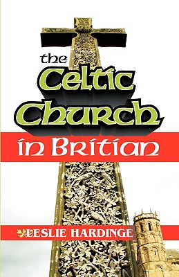 The Celtic Church in Britain - Hardinge, Leslie