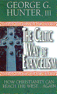 The Celtic Way of Evangelism: How Christianity Can Reach the West . . . Again