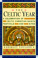 The Celtic Year: A Celebration of Celtic Christian Saints, Sites and Festivals