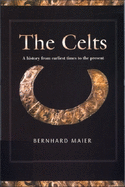 The Celts: A History from Earliest Times to the Present