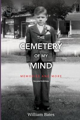 The Cemetery of My Mind: Memories and More Second Edition - Bates, William