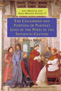 The Censorship and Fortuna of Platina's Lives of the Popes in the Sixteenth Century