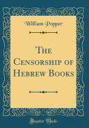 The Censorship of Hebrew Books (Classic Reprint)