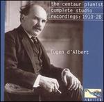 The Centaur Pianist: Complete Studio Recordings, 1910-1928 - Andreas Weissgerber (violin); Eugen d'Albert (piano); Gotthelf Pistor (tenor); Staatskapelle Berlin Grosse Opernorchester;...