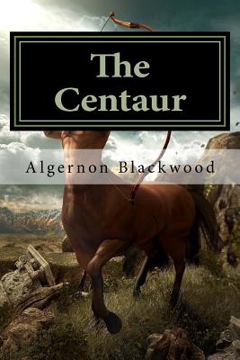 The Centaur - Blackwood, Algernon