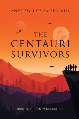 The Centauri Survivors - Chamberlain, Andrew J