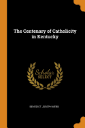 The Centenary of Catholicity in Kentucky