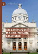 The Centenary of the Irish Free State Constitution: Constituting a Polity?