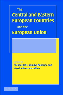 The Central and Eastern European Countries and the European Union - Artis, Michael, Professor (Editor), and Banerjee, Anindya (Editor), and Marcellino, Massimiliano (Editor)