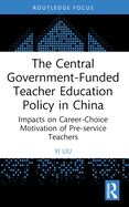 The Central Government-Funded Teacher Education Policy in China: Impacts on Career-Choice Motivation of Pre-Service Teachers