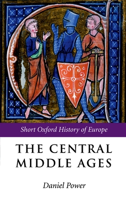 The Central Middle Ages - Power, Daniel (Editor)