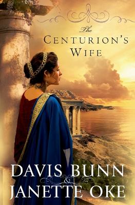 The Centurion's Wife - Oke, Janette, and Bunn, Davis