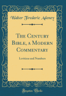 The Century Bible, a Modern Commentary: Leviticus and Numbers (Classic Reprint)