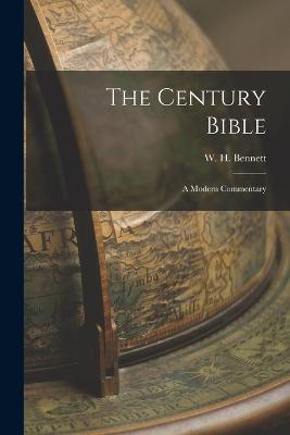 The Century Bible: A Modern Commentary - W H (William Henry), Bennett