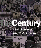 The Century - Jennings, Peter, and Brewster, Todd