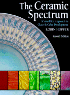 The Ceramic Spectrum: A Simplified Approach to Glaze & Color Development