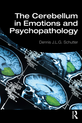 The Cerebellum in Emotions and Psychopathology - Schutter, Dennis