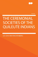 The Ceremonial Societies of the Quileute Indians